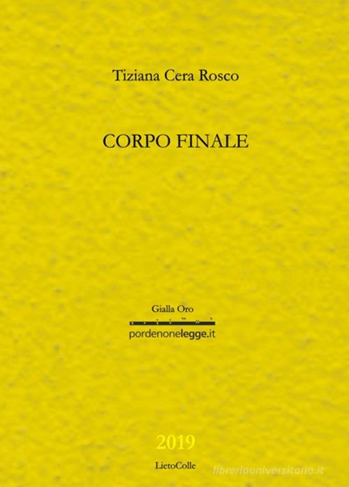 Corpo finale di Tiziana Cera Rosco edito da LietoColle