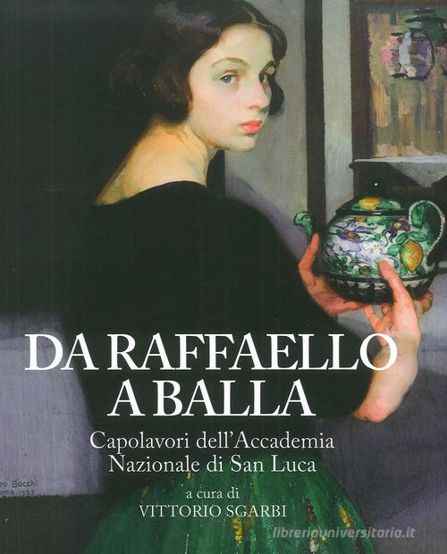 Da Raffaello a Balla. Capolavori dell'Accademia Nazionale di San Luca ...