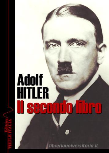 Il secondo libro di Adolf Hitler 9788897691433 Libreria