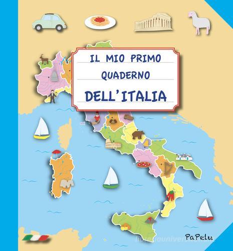 Il mio primo quaderno dell'Italia di Eugenia Dolzhenkova, Luca Grigolato edito da Papelu