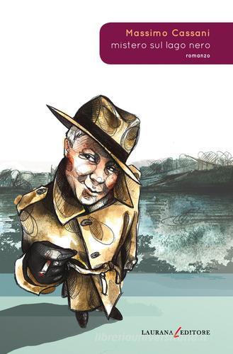 Mistero sul lago nero di Massimo Cassani edito da Laurana Editore