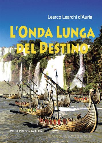 L' onda lunga del destino di Learco Learchi D'Auria edito da West Press