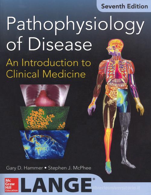 Pathophysiology of disease: an introduction to clinical medicine di Gary D. Hammer, Stephen J. McPhee edito da McGraw-Hill Education