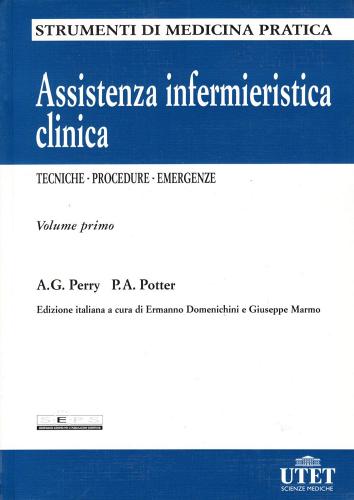 Assistenza infermieristica clinica. Tecniche, procedure, emergenze di Ann G. Perry, Patricia A. Potter edito da Utet Scienze Mediche