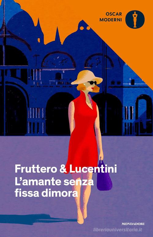 L' amante senza fissa dimora di Carlo Fruttero, Franco Lucentini edito da Mondadori