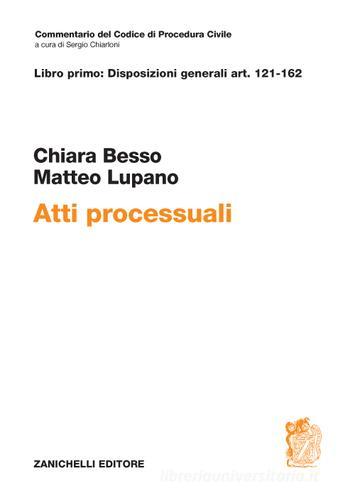 Atti processuali. Disposizioni generali Art. 121-162 di Chiara Besso-Marcheis, Matteo Lupano edito da Zanichelli