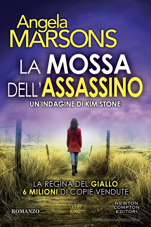 Libro La mossa dell'assassino di Angela Marsons King di Newton Compton Editori
