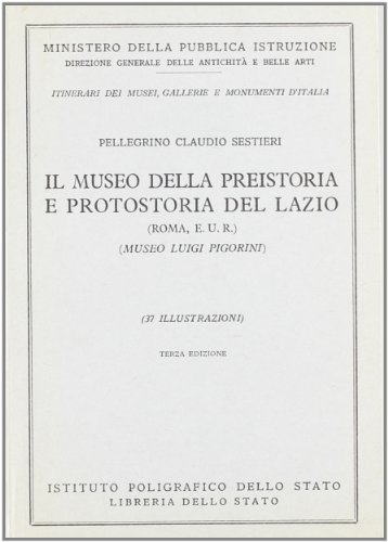 Il Museo Preistorico-Etnografico «Luigi Pigorini» di Roma. Guida di Pellegrino C. Sestieri edito da Ist. Poligrafico dello Stato
