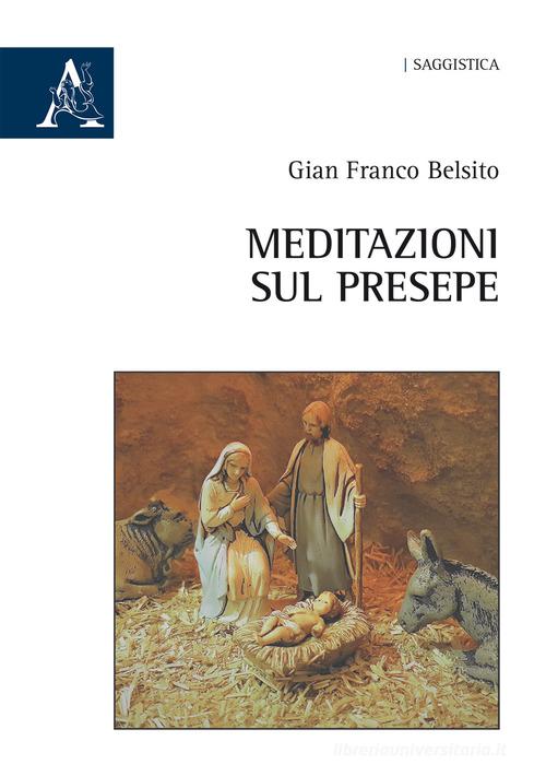 Meditazioni sul presepe di Gian Franco Belsito edito da Aracne