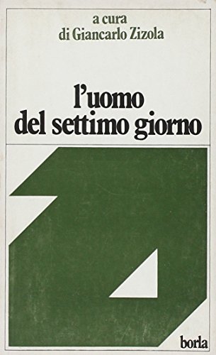 L' uomo del settimo giorno di Giancarlo Zizola edito da Borla