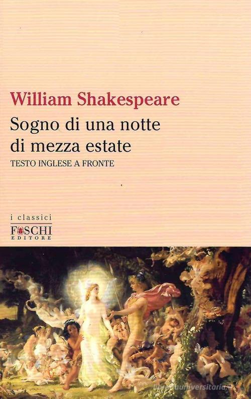 Sogno di una notte di mezza estate di William Shakespeare edito da Foschi (Santarcangelo)
