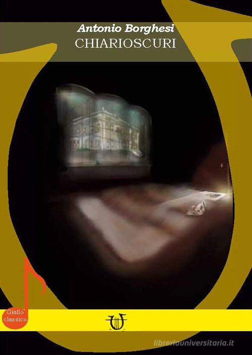 Chiarioscuri di Antonio Borghesi edito da Arpeggio Libero