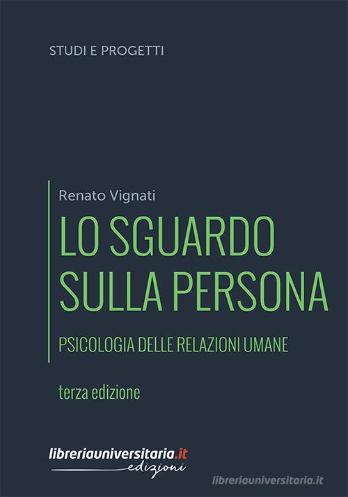 Lo sguardo sulla persona di Renato Vignati edito da libreriauniversitaria.it