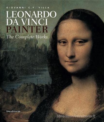 Leonardo da Vinci painter. Ediz. illustrata di Giovanni Carlo Federico Villa edito da Silvana