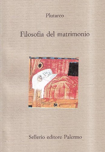 Filosofia del matrimonio di Plutarco edito da Sellerio Editore Palermo