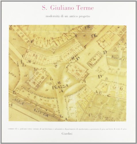 S. Giuliano Terme. Modernità di un antico progetto edito da Giardini