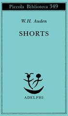 Shorts di Wystan Hugh Auden edito da Adelphi