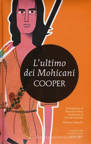 L' ultimo dei mohicani. Ediz. integrale di James Fenimore Cooper edito da Newton Compton Editori