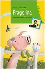 Fragolina. La maialina con gli stivali di Maria Mazzoni edito da Gabrielli Editori