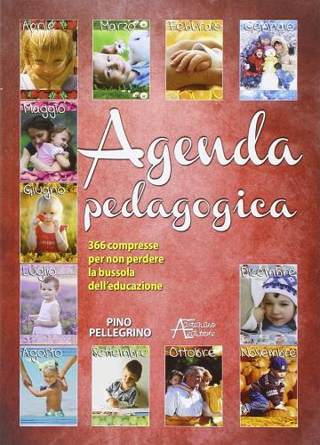 Agenda pedagogica. Piccolo granaio per il nostro inverno pedagogico di Pino Pellegrino edito da Astegiano (Marene)