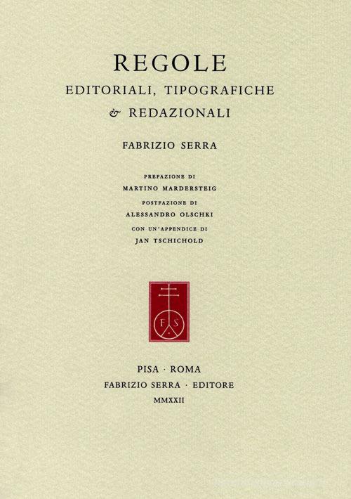 Regole editoriali, tipografiche & redazionali di Fabrizio Serra edito da Fabrizio Serra Editore