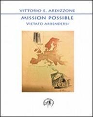 Mission possible. Vietato arrendersi di Vittorio E. Ardizzone edito da Croce Libreria