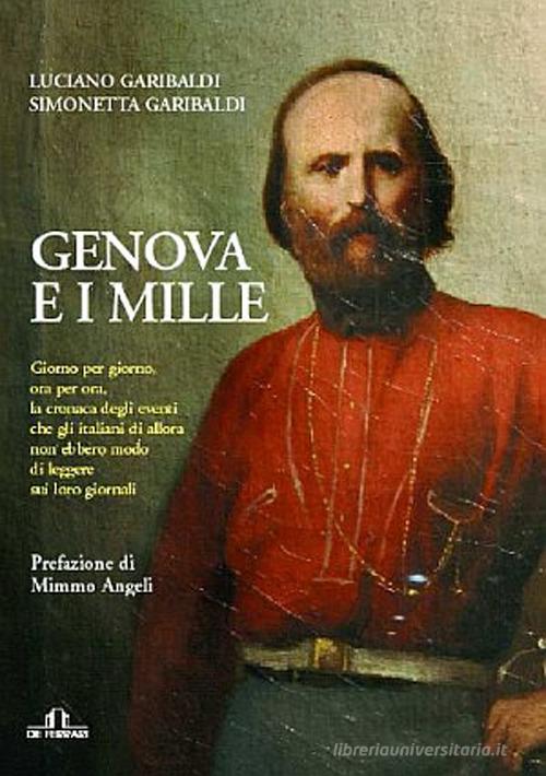 Genova e i mille di Luciano Garibaldi, Simonetta Garibaldi edito da De Ferrari