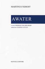 Awater. Testo originale a fronte. Ediz. bilingue di Martinus Nijhoff edito da Raffaelli