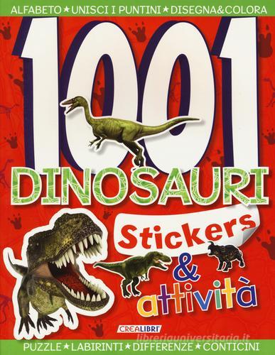 1001 dinosauri. Stickers & attività edito da Crealibri
