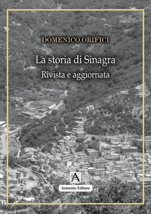 La storia di Sinagra. Nuova ediz. di Domenico Orifici edito da Armenio