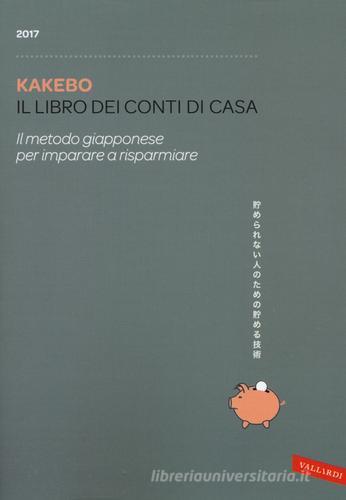 Kakebo 2017. Il libro dei conti di casa. Il metodo giapponese per imparare a risparmiare edito da Vallardi A.