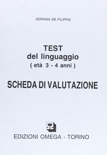 Test per la valutazione del linguaggio. Schede di valutazione (3-4 anni) di Adriana De Filippis Cippone edito da Omega