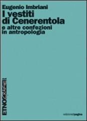 I vestiti di Cenerentola e altre confezioni in antropologia di Eugenio Imbriani edito da Edizioni di Pagina