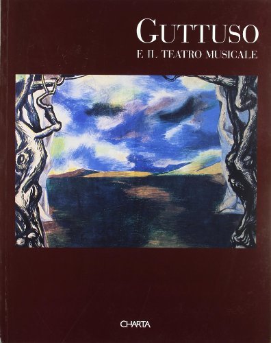 Guttuso e il teatro musicale. Catalogo della mostra (Palermo, 15 novembre 1997-11 gennaio 1998) di Fabio Carapezza Guttuso, Antonio Paolucci, Enzo Siciliano edito da Charta