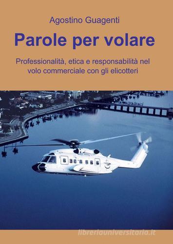 Parole per volare di Agostino Guagenti edito da ilmiolibro self publishing