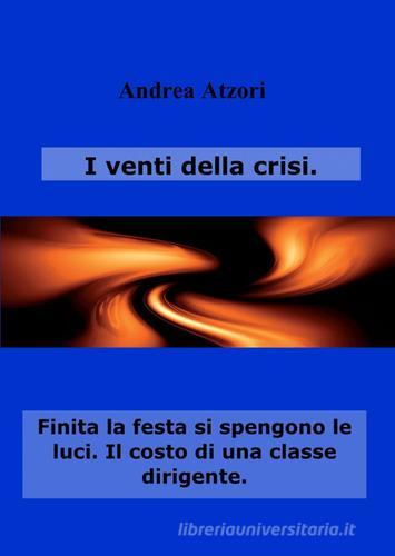 I venti della crisi di Andrea Atzori edito da ilmiolibro self publishing