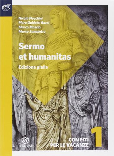 Sermo et humanitas lessico. Compiti per le vacanze. Ediz. gialla. Per le Scuole superiori. Con espansione online vol.1 di Nicola Flocchini, Piera Guidotti Bacci, Marco Moscio edito da Bompiani