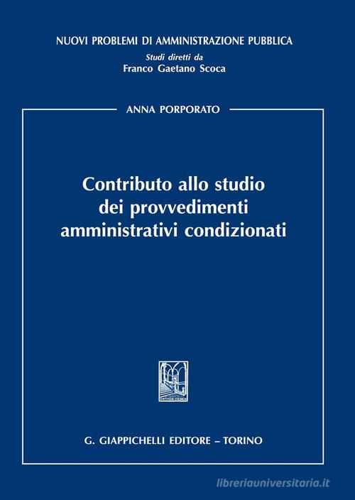 Contributo allo studio dei provvedimenti amministrativi condizionati di Anna Porporato edito da Giappichelli