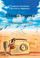 L' utopia leggera. «Cancion para matara una culebra» di Stanislao Donadio, Lorenzo Cotroneo edito da Apollo Edizioni