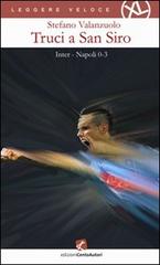 Truci a San Siro. Inter-Napoli 0-3 di Stefano Valanzuolo edito da Cento Autori