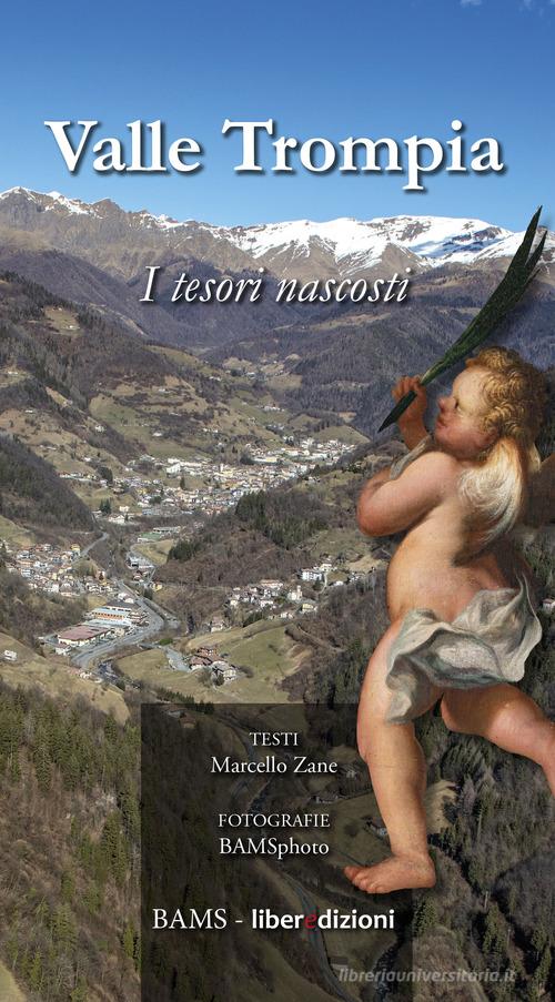 Valle Trompia. I tesori nascosti. Ediz. illustrata di Marcello Zane edito da Bams Photo