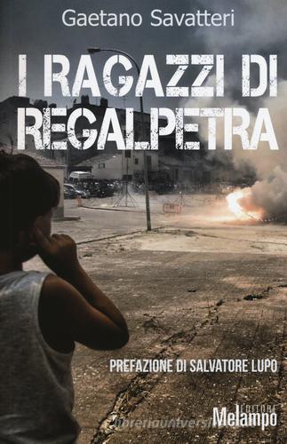 I ragazzi di Regalpetra di Gaetano Savatteri edito da Melampo