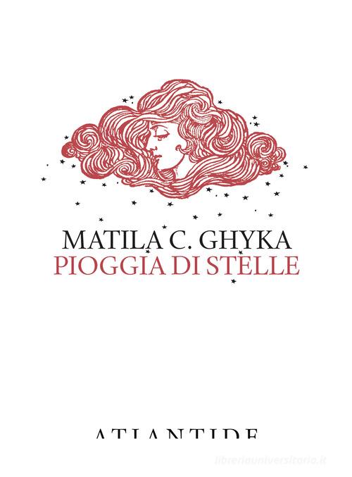 Pioggia di stelle. Ediz. limitata di Matila C. Ghyka edito da Atlantide (Roma)