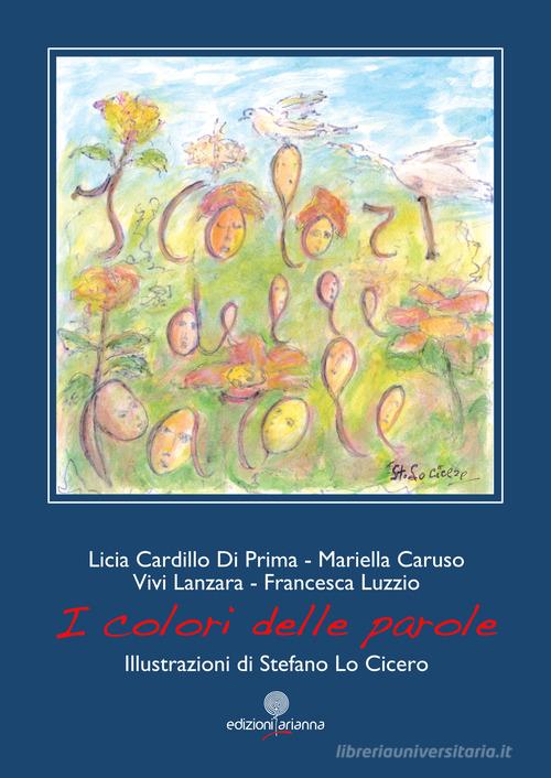 I colori delle parole. Ediz. illustrata di Licia Cardillo Di Prima, Mariella Caruso, Vivi Lanzara edito da Arianna