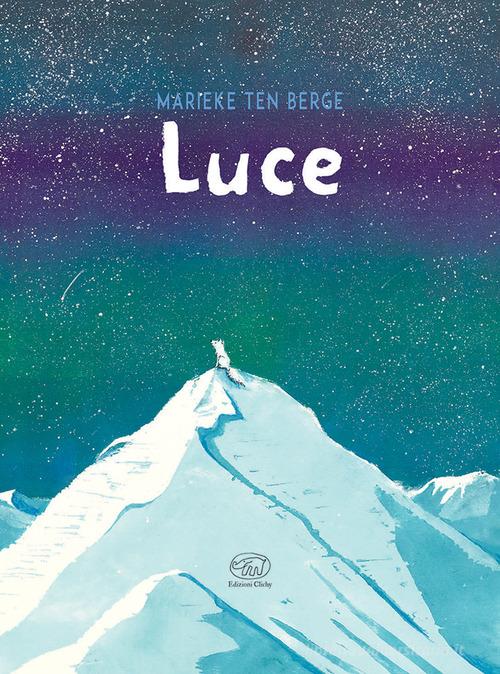 Luce di Marieke Ten Berge edito da Edizioni Clichy
