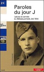 Paroles du Jour J. Lettres et carnets du débarquement, été 1944 di Jean-Pierre Guéno edito da Librio