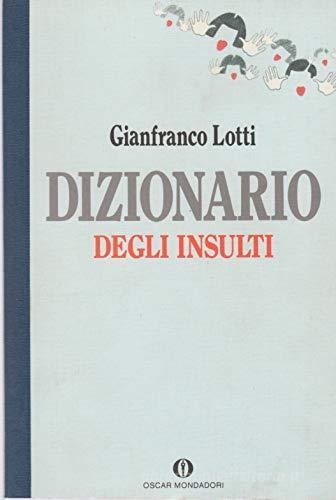 Dizionario degli insulti di Gianfranco Lotti edito da Mondadori