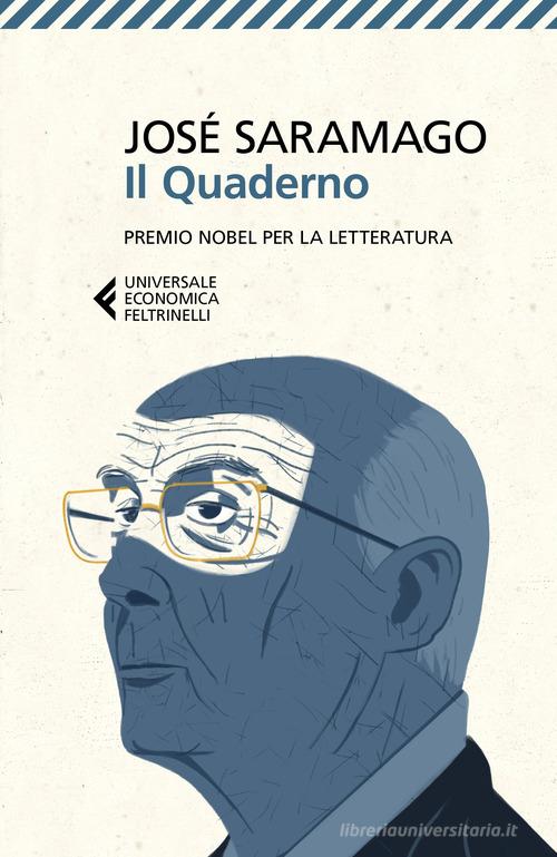 Il quaderno. Testi scritti per il suo blog. Settembre 2008-Marzo 2009 di José Saramago edito da Feltrinelli