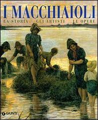 I macchiaioli. La storia, gli artisti, le opere di Silvestra Bietoletti edito da Giunti Editore