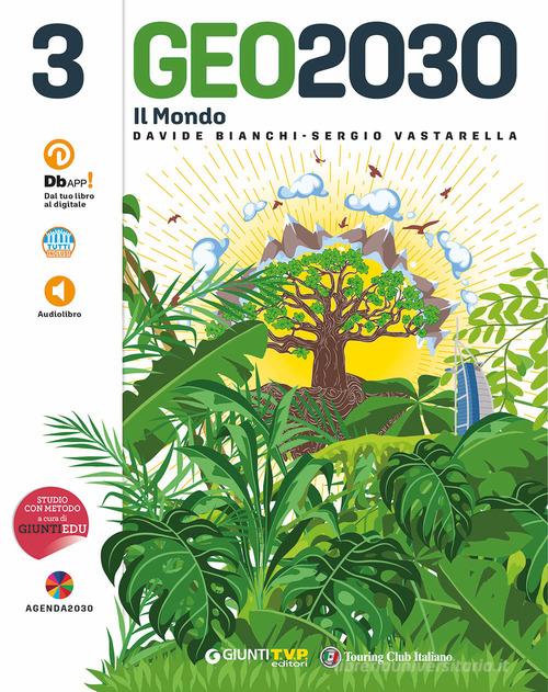 Geo2030. Per la Scuola media. Con e-book. Con espansione online vol. 3 di Davide Bianchi, Sergio Vastarella edito da Giunti T.V.P.